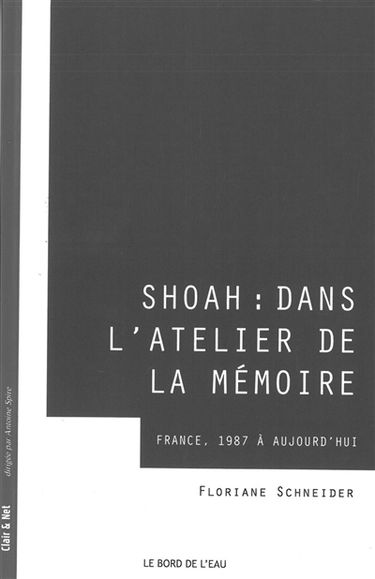 Shoah : dans l'atelier de la mémoire : France, 1987 à aujourd'hui