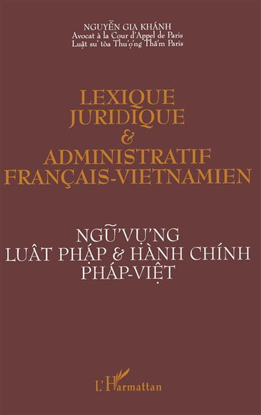 Lexique juridique et administratif français-vietnamien. Ngu'vu'ng luat phap & hanh chinh phap-viet