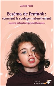 Eczéma de l’enfant : comment le soulager naturellement : moyens naturels et psychothérapies