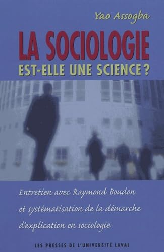 La sociologie est-elle une science ? : entretien avec Raymond Boudon et systématisation de la démarche d'explication en sociologie