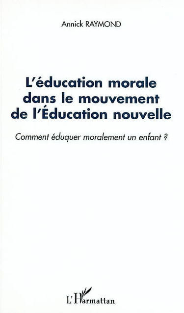 L'éducation morale dans le mouvement de l'Education nouvelle : comment éduquer moralement un enfant ?