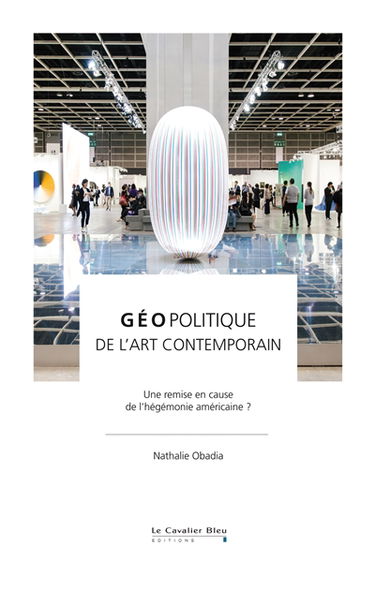 Géopolitique de l'art contemporain : une remise en cause de l'hégémonie américaine ?