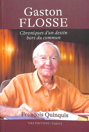 Gaston Flosse : chroniques d'un destin hors du commun