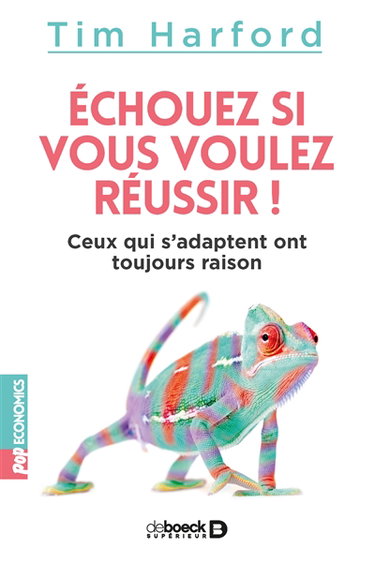 Echouez si vous voulez réussir ! : ceux qui s'adaptent ont toujours raison