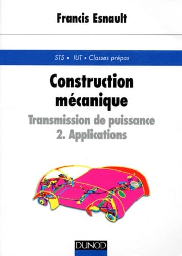 Construction mécanique : transmission de puissance. Vol. 2. Applications