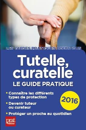 Tutelle, curatelle : le guide pratique 2016