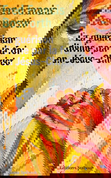 La guérison divine par la foi en Jésus-Christ: Christ the healer