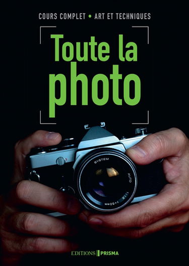 Toute la photo : cours complet : art et techniques
