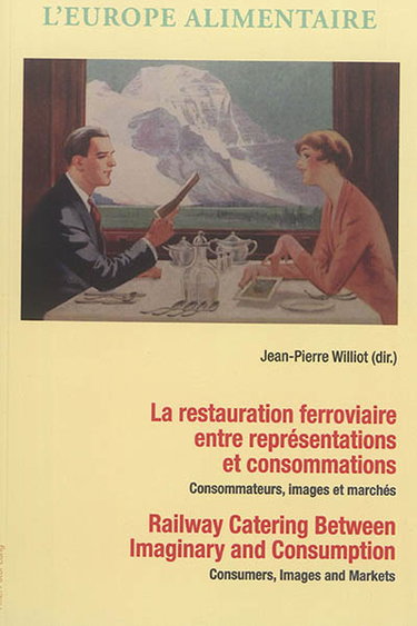 Couverture de La restauration ferroviaire entre représentations et consommations : consommateurs, images et marchés. railway catering between imaginary and consumption : consumers, images and markets