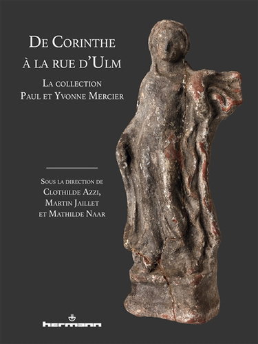 Couverture de De Corinthe à la rue d'Ulm : la collection Paul et Yvonne Mercier