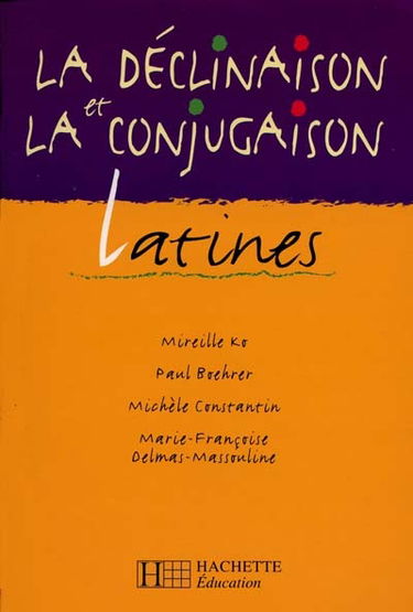 La déclinaison et la conjugaison latines