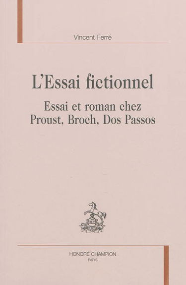 L'essai fictionnel : essai et roman chez Proust, Broch, Dos Passos