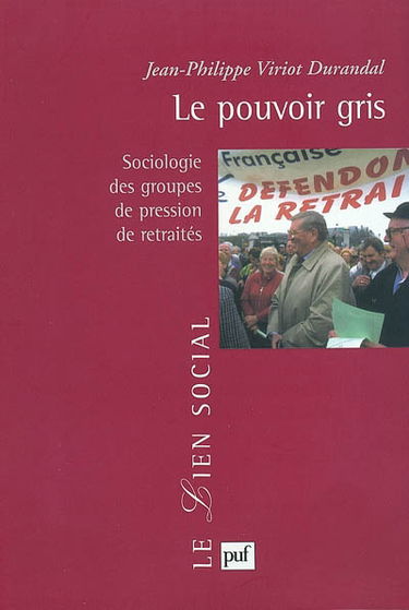 Le pouvoir gris : sociologie des groupes de pression de retraités