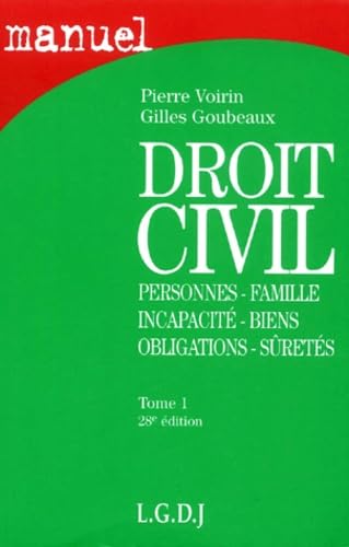 Droit civil: Tome 1, Personnes, Famille, Incapacité, Biens, Obligations, Sûretés, 28ème édition