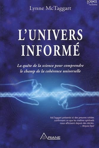 L'univers informé: La quête de la science pour comprendre le champ de la cohérence universelle