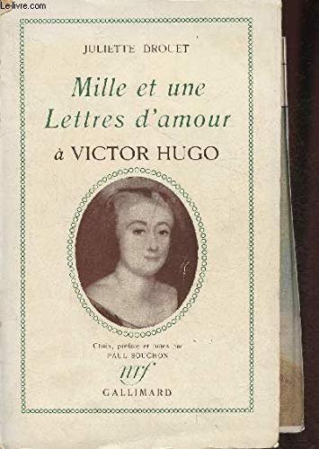 MILLE ET UNE LETTRES D'AMOUR A VICTOR HUGO