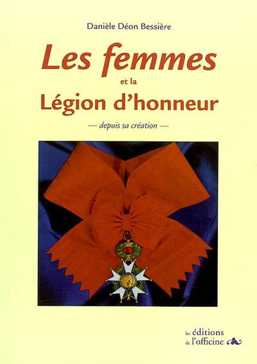 Les femmes et la Légion d'honneur : depuis sa création