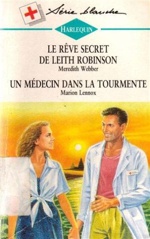 Le rêve secret de Leith Robinson suivi de Un médecin dans la tourmente : Collection : Série blanche n° 302