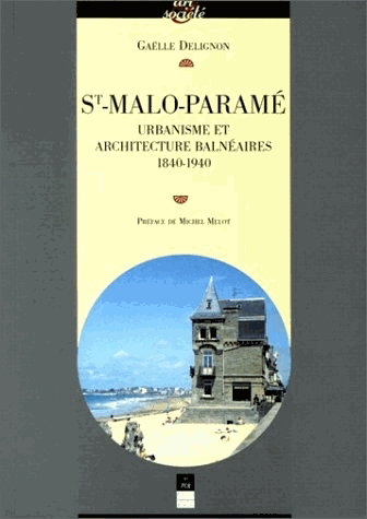 Couverture de Saint-Malo-Paramé : urbanisme et architecture balnéaires (1840-1940)