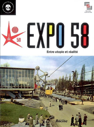 Couverture de Expo 58, entre utopie et réalité : exposition, Bruxelles, Atomium, 17 avril-19 octobre 2008