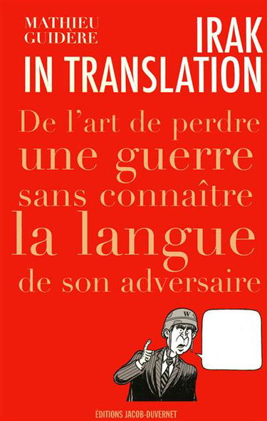 Irak in translation : de l'art de perdre une guerre sans connaître la langue de son adversaire