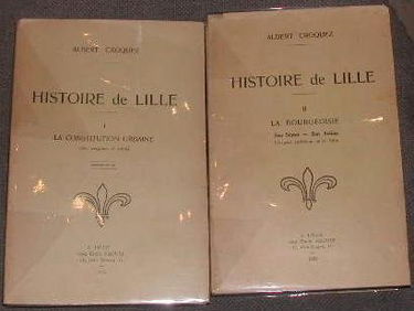 Histoire de Lille - Tomes 1 & 2 : La Constitution Urbaine (des origines à 1800) - La Bourgoisie (son statut, son action. L'aspect extérieur de la ville).