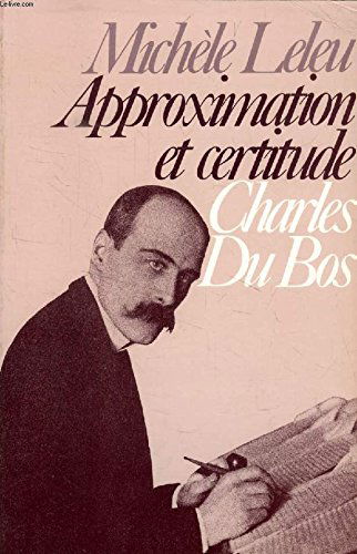 Charles Du Bos: Approximation et certitude