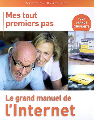 Le grand manuel de l'Internet : pour grands débutants