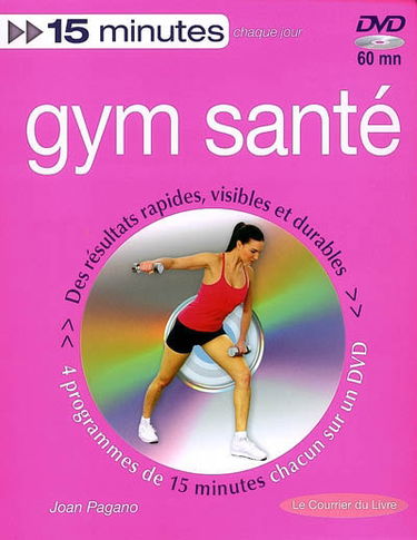 Gym santé : 15 minutes chaque jour : tonus, minceur et souplesse