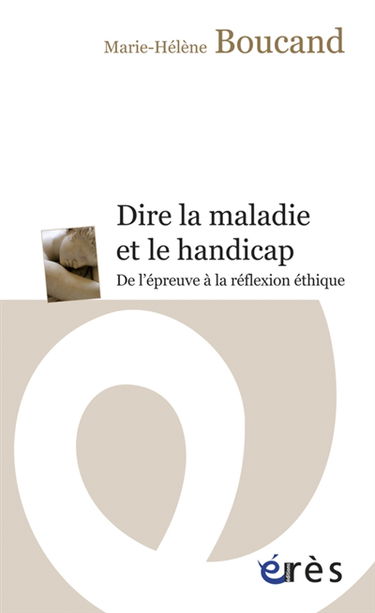 Dire la maladie et le handicap : de l'épreuve à la réflexion éthique
