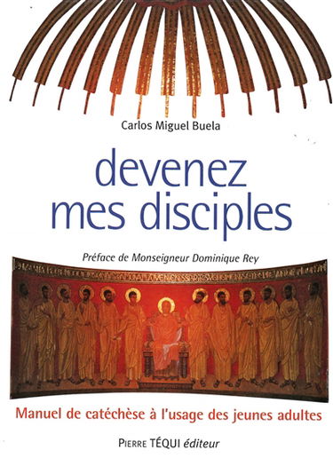 Devenez mes disciples : manuel de catéchèse à l'usage des jeunes adultes