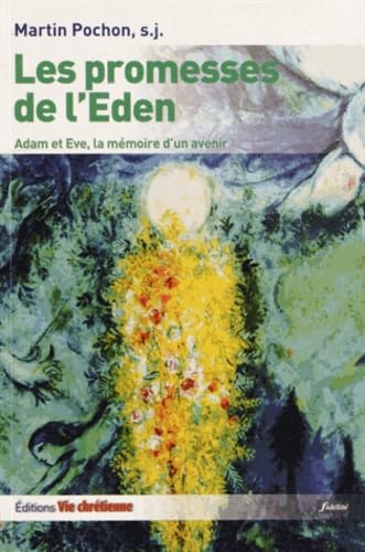 Les promesses de l'Eden: Adam et Eve, la mémoire d'un avenir