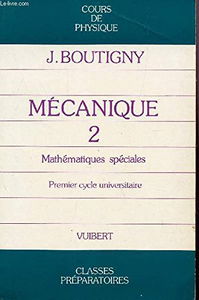 Mécanique. Vol. 2. Mathématiques spéciales, premier cycle universitaire