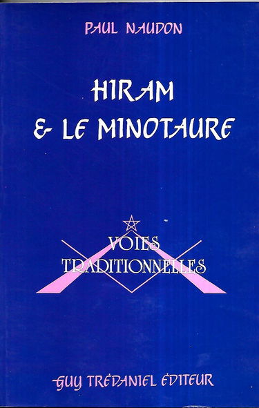 Hiram et le Minotaure : actualité de la tradition et de l'initiation maçonnique