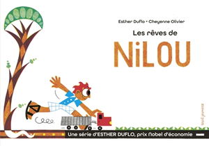 Une série d'Esther Duflo, prix Nobel d'économie. Vol. 10. Les rêves de Nilou