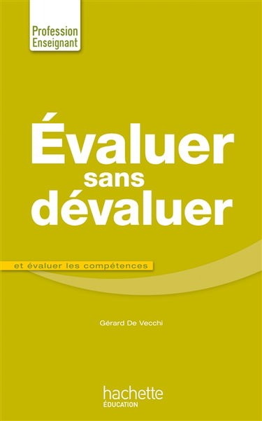 Evaluer sans dévaluer : et évaluer les compétences