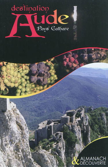 Destination Aude : pays cathare : almanach & découverte
