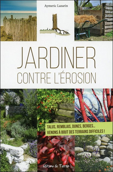 Couverture de Jardiner contre l'érosion : talus, remblais, dunes, berges... : venons à bout des terrains difficiles !