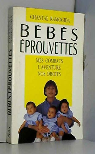 Bébés-éprouvettes : mes combats, l'aventure, nos droits