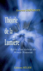 Théorie de la lumière : récits d'un visiteur du monde nouveau