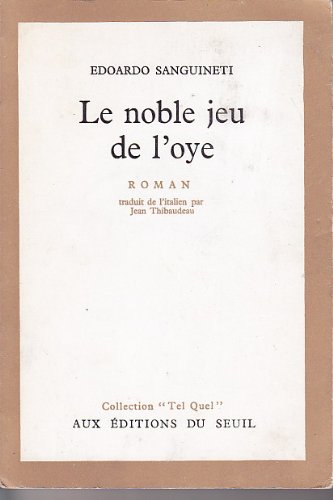 Couverture de Edoardo Sanguineti. Le Noble jeu de l'oye : Eil Giuoco dell'ocae, roman traduit de l'italien par Jean Thibaudeau