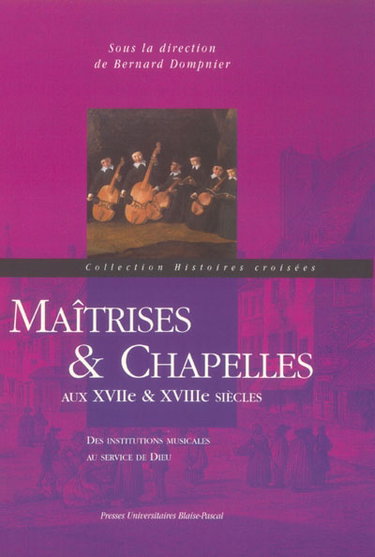 Couverture de Maîtrises et chapelles aux XVIIe et XVIIIe siècles : des institutions musicales au service de Dieu