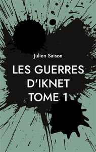 Les Guerres d'Iknet : Tome 1 : Les Comtes des Terres de l'Est
