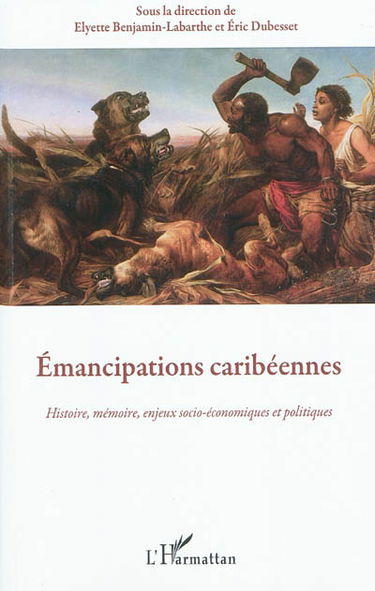 Emancipations caribéennes : histoire, mémoire, enjeux socio-économiques et politiques