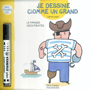 Je dessine comme un grand. Le monde des pirates