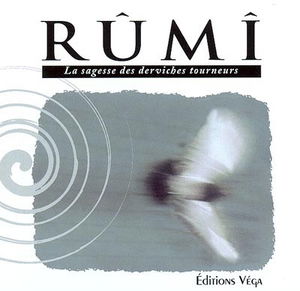 Rûmî : la sagesse des derviches tourneurs