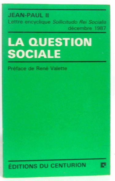 La question sociale : lettre encyclique Sollicitudo rei socialis, 30 décembre 1987