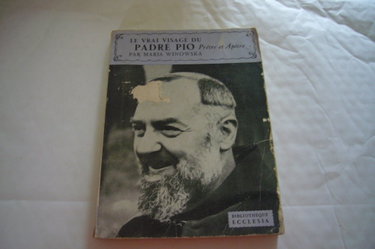 Couverture de Le vrai visage du padre pio. pretre et apotre. bibliotheque ecclesia n°7.