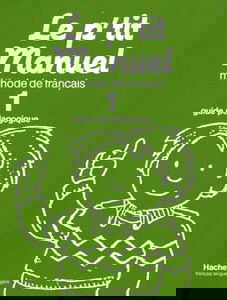 Le P'tit manuel : méthode de français, guide pédagogique. Vol. 1