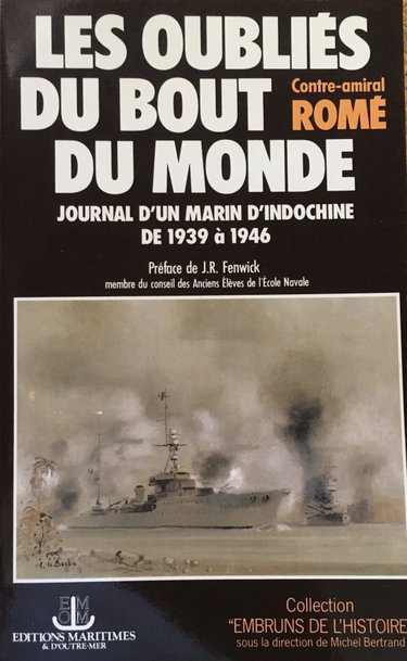 Couverture de Les oubliés du bout du monde- Journal d'un marin d'Indochine de 1939 à 1946. Préface de J.-R. Fenwick, membre du conseil des anciens élèves de l'école navale